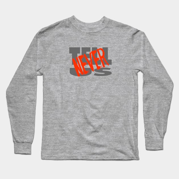 tell us never Long Sleeve T-Shirt by mohamed705